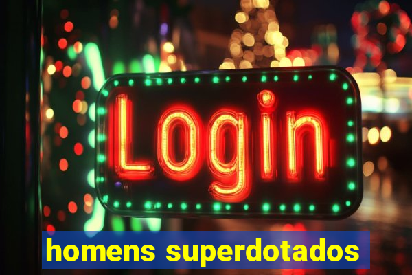 homens superdotados